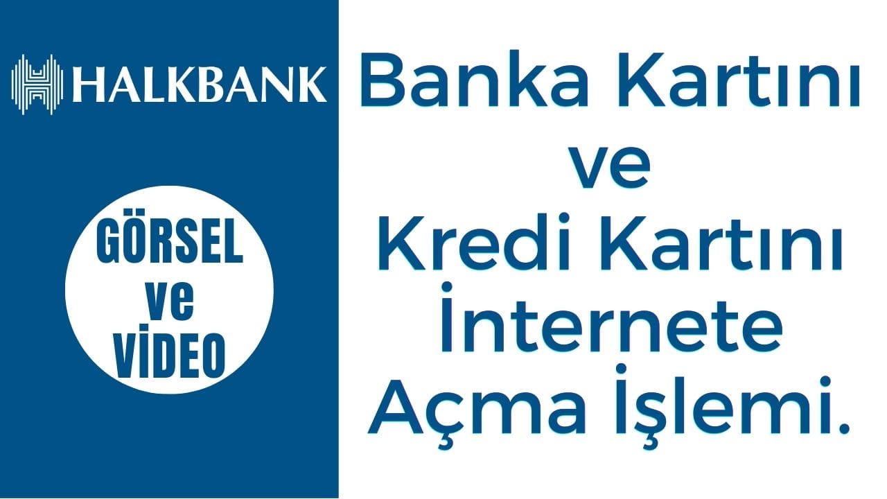 Halkbank Kartını İnternete Açma (SMS ve İnternetten)