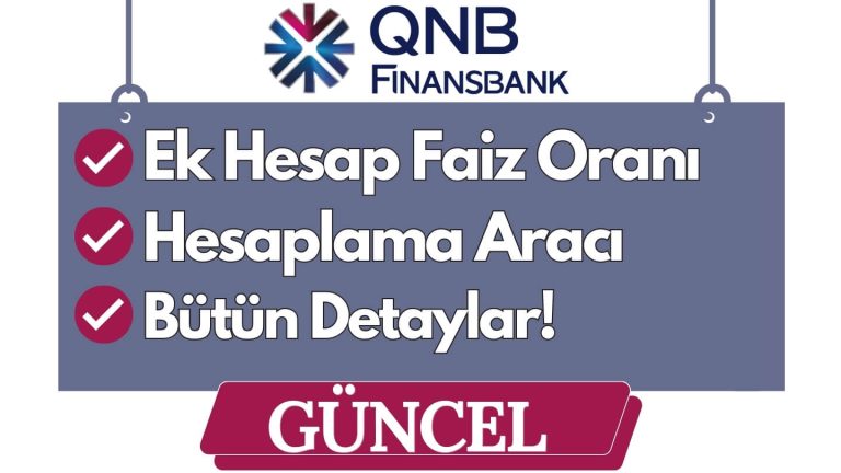 QNB Finansbank Ek Hesap Faiz Hesaplama 2023 (Bütün Detaylar)