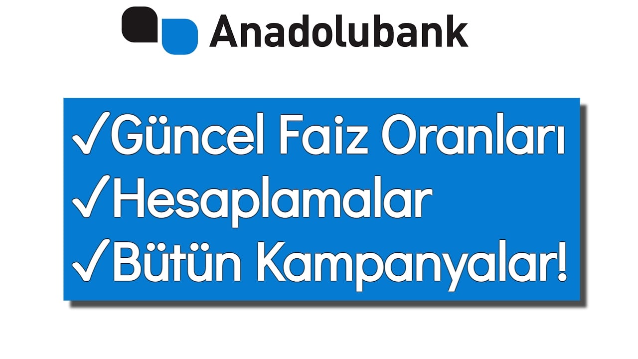 Anadolubank Mevduat Faiz Oranları 2023 (Güncel Hesaplama)