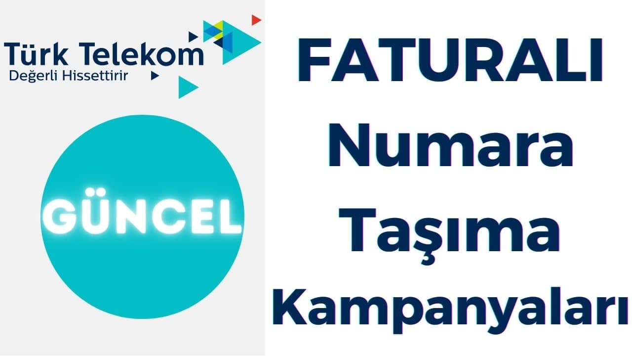 Türk Telekom Numara Taşıma Kampanyaları 2023 (50+ Faturalı Tarife)