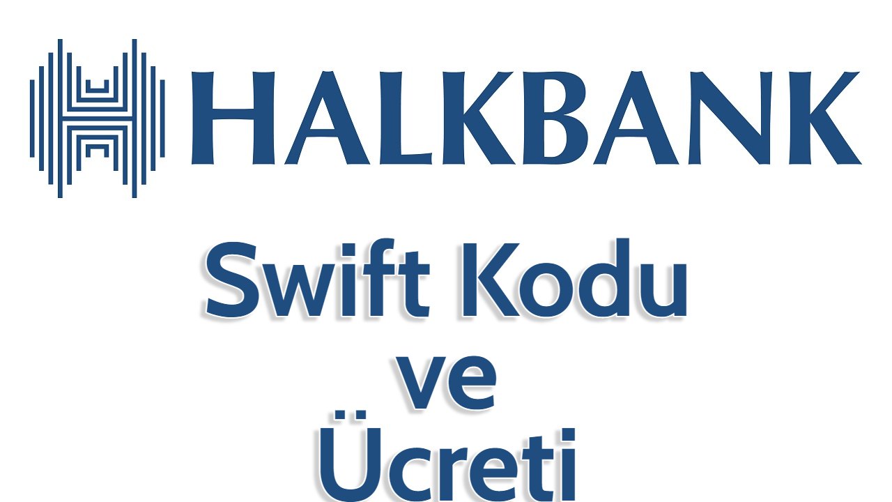 Halkbank SWIFT (BIC) Kodu ve Ücreti 2022
