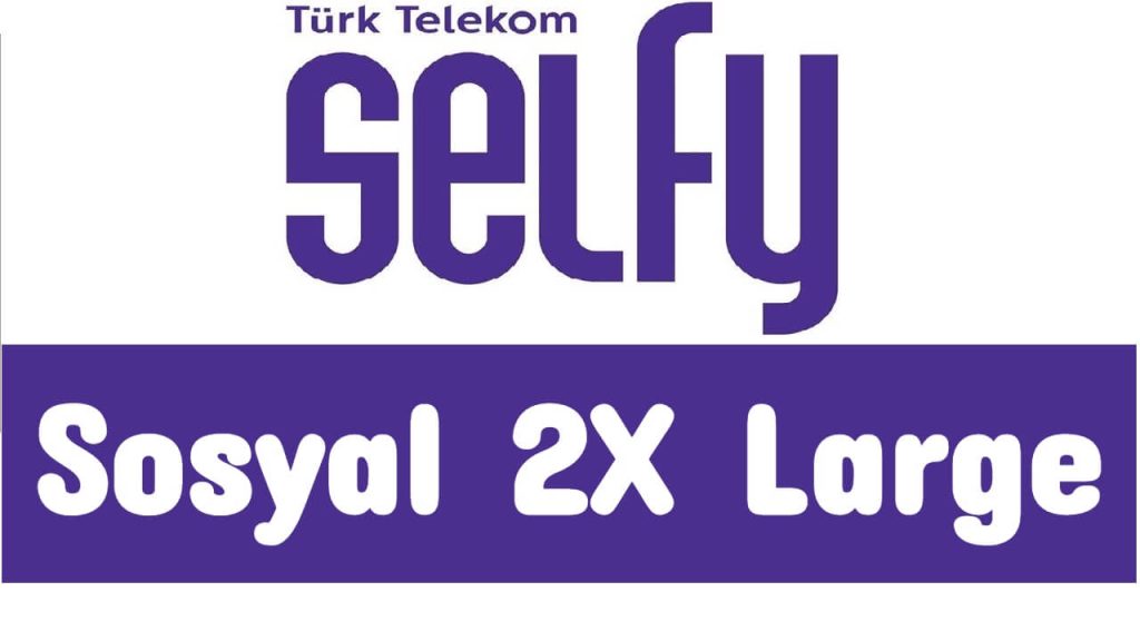 Türk Telekom Selfy Sosyal 2X Large Paketi ve Fiyatı 2023
